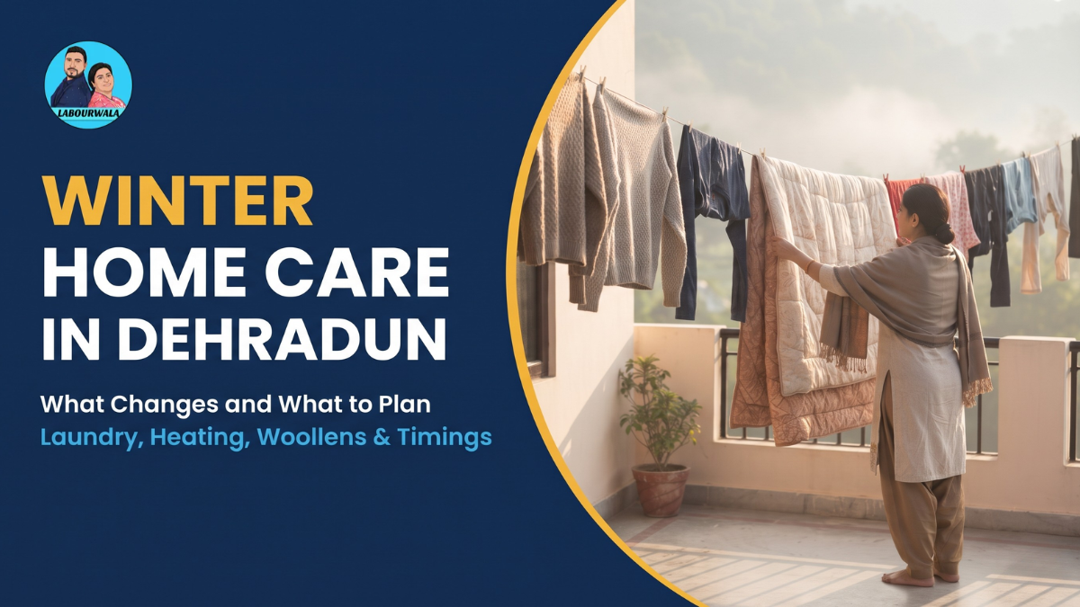 Winter Home Care in Dehradun — What Changes and What to Plan